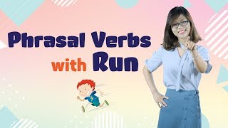 Tiếng Anh Giao Tiếp – 5 Phrasal Verbs With “Run”