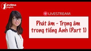 Cách Phát Âm Tiếng Anh Chuẩn | Trọng Âm Trong Tiếng Anh [Livestream]