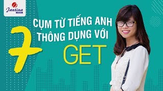 7 cụm động từ tiếng Anh thông dụng với GET