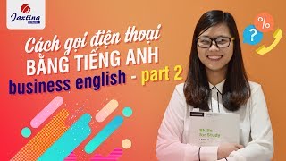 Cách gọi điện thoại bằng tiếng Anh | Business English | Part 2