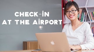 Tiếng Anh Giao Tiếp – Check-in At The Airport