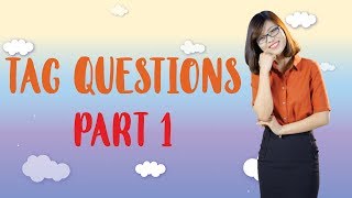 Câu Hỏi Đuôi – Tag Questions (Phần 1)