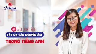 Cách Phát Âm Nguyên Âm Tiếng Anh chuẩn nhất