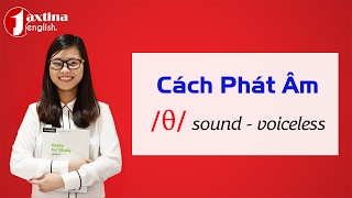 Cách Phát Âm Tiếng Anh Chuẩn | Âm TH – sound /θ/