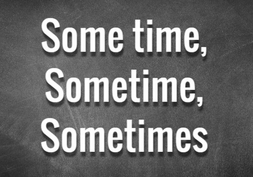 Phân biệt "some time", "sometime", "sometimes"